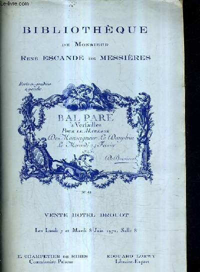 CATALOGUE DE VENTES AUX ENCHERES - BIBLOITHEQUE DE MONSIEUR RENE ESCANDE DE MESSIERES - HOTEL DROUOT - 7 ET 8 JUIN 1971.