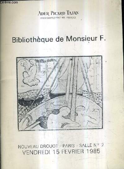 CATALOGUE DE VENTES AUX ENCHERES - BIBLIOTHEQUE DE MONSIEUR F. - NOUVEAU DROUOT PARIS SALLE 2 - 15 FEVRIER 1985.