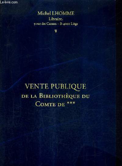 CATALOGUE DE VENTES AUX ENCHERES DE LA LIBRAIRIE MICHEL LHOMME - VENTE PUBLIQUE DE LA BIBLIOTHEQUE DU COMTE DE *** - 4 DECEMBRE 1993 - PALAIS DES BEAUX ARTS BRUXELLES.