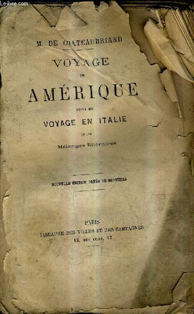 VOYAGE EN AMERIQUE SUIVI DE VOYAGE EN ITALIE ET DES MELANGES LITTERAIRES / NOUVELLE EDITION.