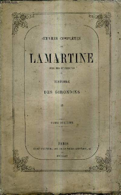 OEUVRES COMPLETES DE LAMARTINE PUBLIEES ET INEDITES TOME 10 - HISTOIRE DES GIRONDINS TOME 2.