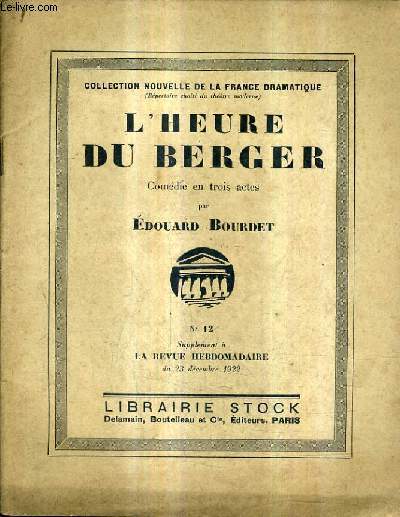 L'HEURE DU BERGER COMEDIE EN TROIS ACTES / N12 SUPPLEMENT A LA REVUE HEBDOMADAIRE DU 23 DECEMBRE 1992 - COLLECTION NOUVELLE DE LA FRANCE DRAMATIQUE.