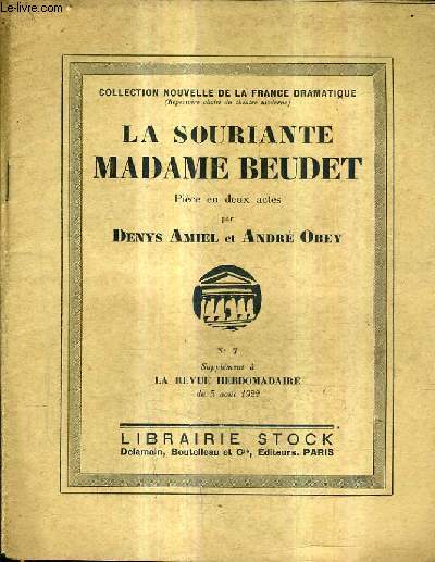 LA SOURIANTE MADAME BEUDET PIECE EN DEUX ACTES / N7 SUPPLEMENT A LA REVUE HEBDOMADAIRE DU 5 AOUT 1922 - COLLECTION NOUVELLE DE LA FRANCE DRAMATIQUE.