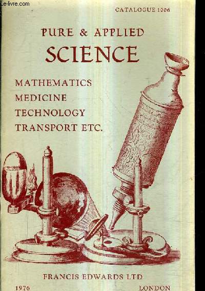CATALOGUE N1006 - FRANCIS EDWARS LTD - 1976 LONDON - PURE & APPLIED SCIENCE - MATHEMATICS MEDICINE TECHNOLOGY TRANSPORT.