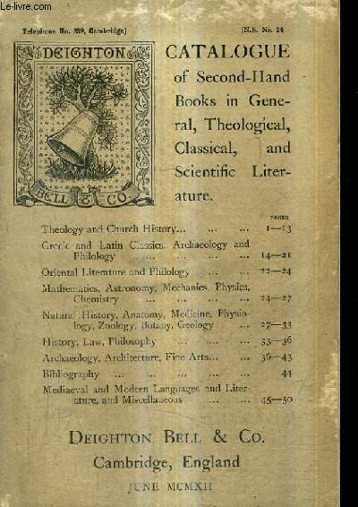 CATALOGUE N24 OF SECOND HAND BOOKS IN GENERAL THEOLOGICAL CLASSIAL AND SCIENTIFIC LITERATURE - DEIGHTON BELL & CO - JUNE 1912.