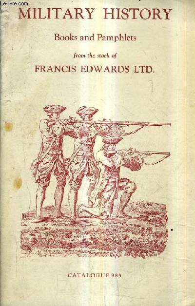 CATALOGUE N°983 FRANCIS EDWARDS LTD - MILITARY HISTORY BOOKS AND PAMPHLETS. -... - Afbeelding 1 van 1
