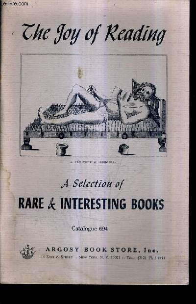 CATALOGUE ANGLAIS : CATALOGUE 694 - THE JOY OF READING A SELECTION OF RARE & INTERESTING BOOKS - ARGOSY BOOK STORE.