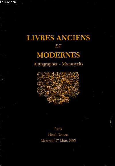 CATALOGUE DE VENTES AUX ENCHERES - LIVRES ANCIENS ET MODERNES AUTOGRAPHES MANUSCROTS DESSINS - HOTEL DROUOT SALLE 4 - 27 MARS 1985.