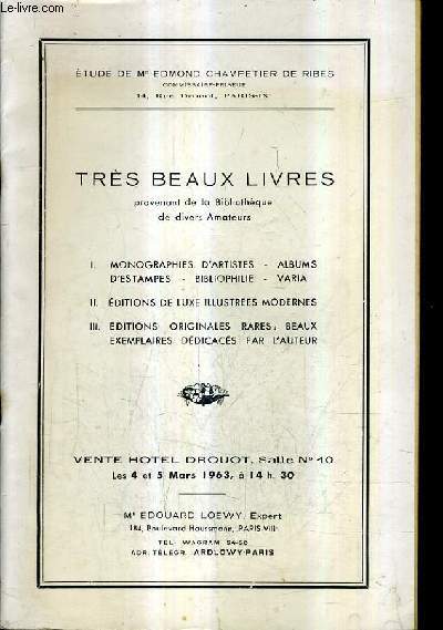 CATALOGUE DE VENTES AUX ENCHERES - TRES BEAUX LIVRES PROVENANT DE LA BIBLIOTHEQUE DE DIVERS AMATEURS - VENTE HOTEL DROUOT SALLE 10 4 ET 6 MARS 1963.