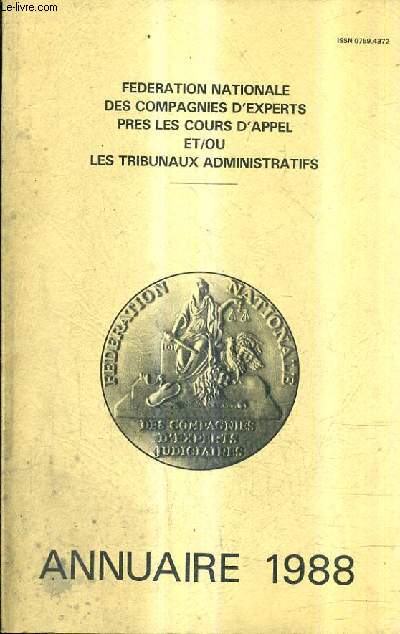 FEDERATION NATIONALE DES COMPAGNIES D'EXPERTS PRES LES COURS D'APPEL ET/OU LES TRIBUNAUX ADMINISTRATIFS - ANNUAIRE 1988.