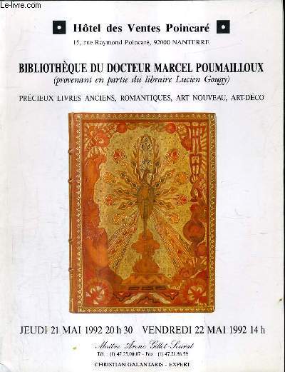 CATALOGUE DE VENTES AUX ENCHERES - BIBLIOTHEQUE DU DOCTEUR MARCEL POUMAILLOUX PROVENANT EN PARTIE DU LIBRAIRE LUCIEN GOUGY PRECIEUX LIVRES ANCIENS ROMANTIQUES ART NOUVEAU ART DECO - HOTEL DES VENTES POINCARE - 21 ET 22 MAI 1992.