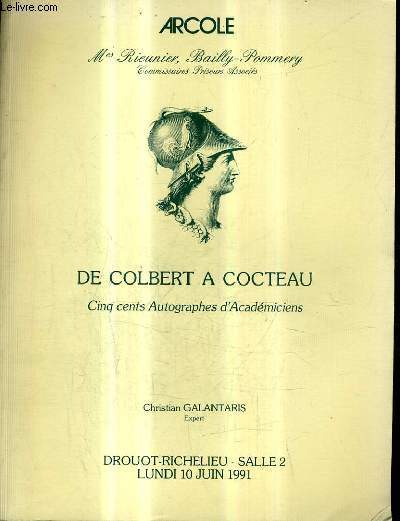 CATALOGUE DE VENTES AUX ENCHERES - DE COLBERT A COCTEAU 500 AUTOGRAPHES D'ACADEMICIENS - DROUOT RICHELIEU SALLE 2 - 10 JUIN 1991.