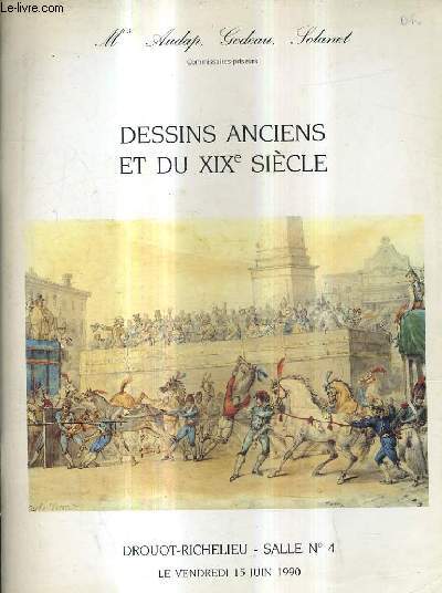 CATALOGUE DE VENTES AUX ENCHERES - DESSINS ANCIENS ET DU XIXE SIECLE - DROUOT RICHELIEU SALLE 4 - 15 JUIN 1990.