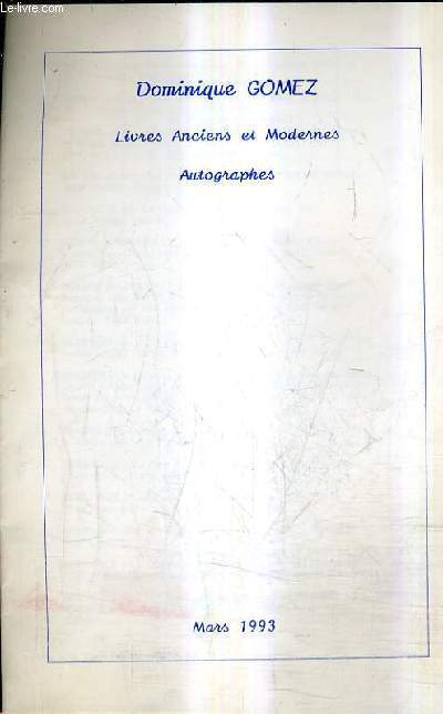 CATALOGUE DE LA LIBRAIRIE DOMINIQUE GOMEZ - MARS 1993 - LIVRES ANCIENS ET MODERNES AUTOGRAPHES.