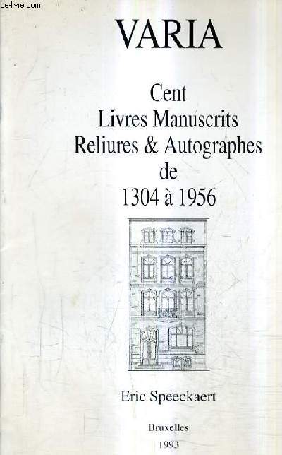 CATALOGUE DE LA LIBRAIRIE ERIC SPEECKAERT 1993 - VARIA CENT LIVRES MANUSCRITS RELIURES ET AUTOGRAPHES DE 1304 A 1956.