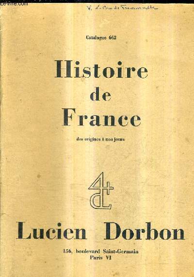 CATALOGUE N662 DE LA LIBRAIRIE LUCIEN DORBON - HISTOIRE DE FRANCE DES ORIGINES A NOS JOURS.