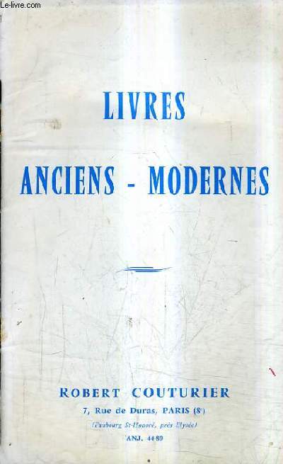 CATALOGUE DE LA LIBRAIRIE ROBERT COUTURIER - LIVRES ANCIENS ET MODERNES.