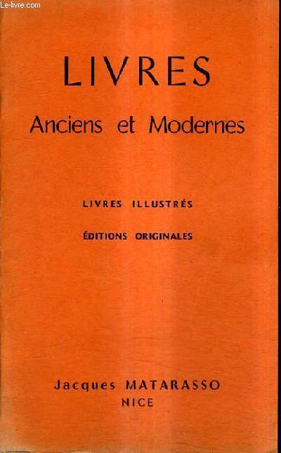 CATALOGUE DE LA LIBRAIRIE JACQUES MATARASSO - LIVRES ANCIENS ET MODERNES - LIVRES ILLUSTRES EDITIONS ORIGINALES.