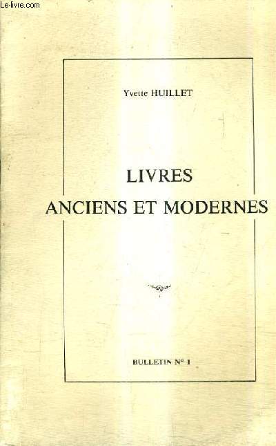 BULLETIN N1 DE LA LIBRAIRIE YVETTE HUILLET - LIVRES ANCIENS ET MODERNES.