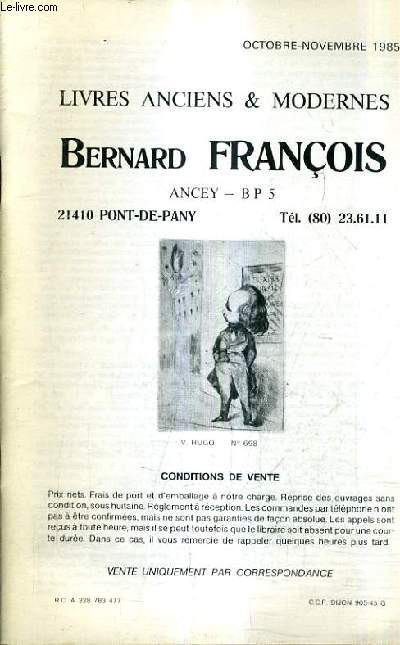 CATALOGUE DE LA LIBRAIRIE BERNARD FRANCOIS - OCTOBRE NOVEMBRE 1985 - LIVRES ANCIENS & MODERNES.