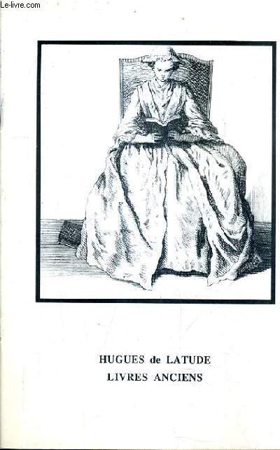 CATALOGUE DE LA LIBRAIRIE HUGUES DE LATURE LIVRES ANCIENS.