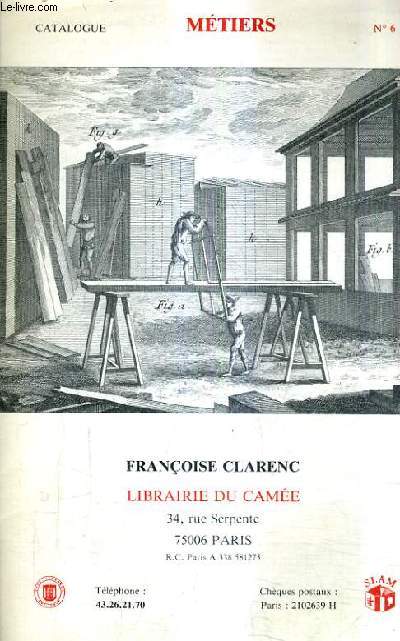 CATALOGUE N6 DE LA LIBRAIRIE DU CAMEE FRANCOIS CLARENC - METIERS.
