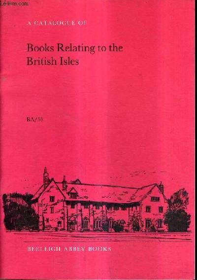 CATALOGUE EN ANGLAIS DE LA LIBRAIRIE BEELEIGH ABBEY BOOKS - A CATALOGUE OF BOOKS RELATING TO THE BRISTISH ISLE BA/36.