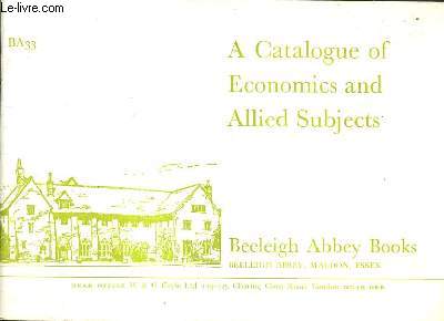 CATALOGUE EN ANGLAIS DE LA LIBRAIRIE BEELEIGH ABBEY BOOKS - BA/33 - A CATALOGUE OF ECONOMICS AND ALLIED SUBJECTS.