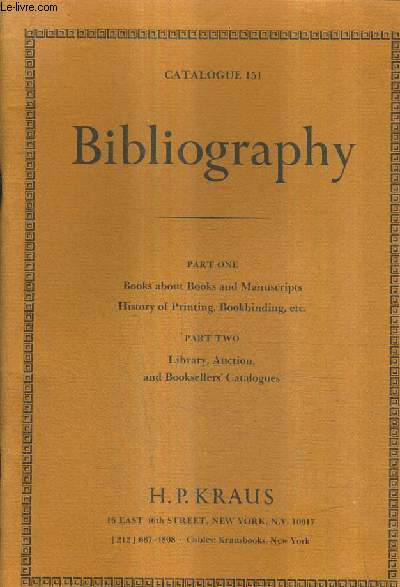 CATALOGUE EN ANGLAIS N151 DE LA LIBRAIRIE H.P. KRAUS - BIBLIOGRAPHY - PART ONE BOOKS ABOUT BOOKS AND MANUSCRIPTS HISTORY OF PRINTING BOOKBINDING - PART TWO LIBRARY AUCTION AND BOOKSELLERS CATALOGUES.