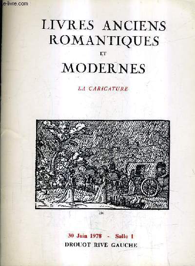 CATALOGUE DE VENTES AUX ENCHERES - LIVRES ANCIENS ROMANTIQUES ET MODERNES - LA CARICATURE - 30 JUIN 1978 - DROUOT RIVE GAUCHE.