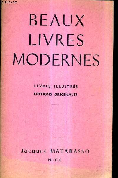 CATALOGUE DE LA LIBRAIRIE JACQUES MATARASSO - BEAUX LIVRES MODERNES - LIVRES ILLUSTRES EDITIONS ORIGINALES.