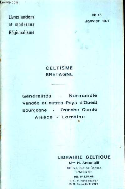 CATALOGUE DE LA LIBRAIRIE CELTIQUE N13 JANVIER 1971 - CELTISME BRETAGNE - GENERALITES NORMANDIE VENDEE ET AUTRES PAYS D'OUEST BOURGOGNE FRANCHE COMPTE ALSACE LORRAINE.