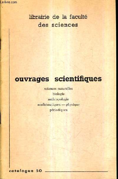 CATALOGUE N50 DE LA LIBRAIRIE DE LA FACULTE DES SCIENCES - OUVRAGES SCIENTIFIQUES.