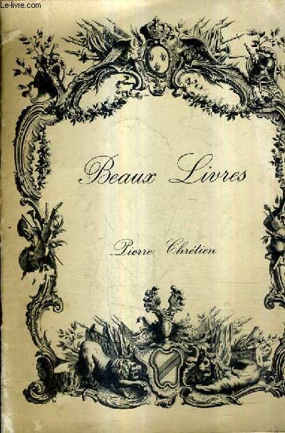 CATALOGUE N144 60E ANNEE DE LA LIBRAIRIE PIERRE CHRETIEN - BEAUX LIVRES.