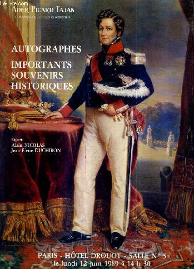 CATALOGUE DE VENTES AUX ENCHERES - AUTOGRAPHES IMPORTANTS SOUVENIRS HISTORIQUES - PARIS HOTEL DROUOT SALLE 5 - 12 JUIN 1989.