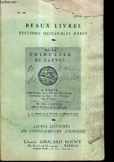 CATALOGUE N149 DE LA LIBRAIRIE EDOUARD LOEWY - BEAUX LIVRES EDITIONS ORIGINALES RARES - LIVRES ILLUSTRES : 170 CHEFS D'OEUVRE D'EDITION.