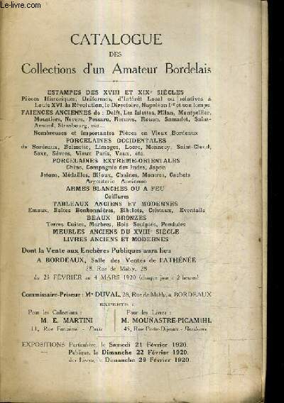 CATALOGUE DE VENTES AUX ENCHERES - COLLECTIONS D'UN AMATEUR BORDELAIS - ESTAMPES PORCELAINES OCCIDENTALES EXTREME ORIENTALES ARMES BLANCHES OU A FEU TABLEAUX ANCIENS ET MODERNES BEAUX BRONZES ETC - A BORDEAUS - 23 FEV. AU 4 MARS 1920.