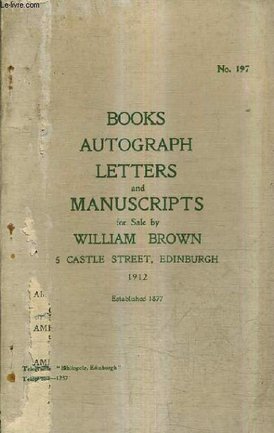 CATALOGUE N197 DE LA LIBRAIRIE WILLIAM BROWN - BOOKS AUTOGRAPH LETTERS AND MANUSCRIPTS - CATALOGUE EN ANGLAIS.