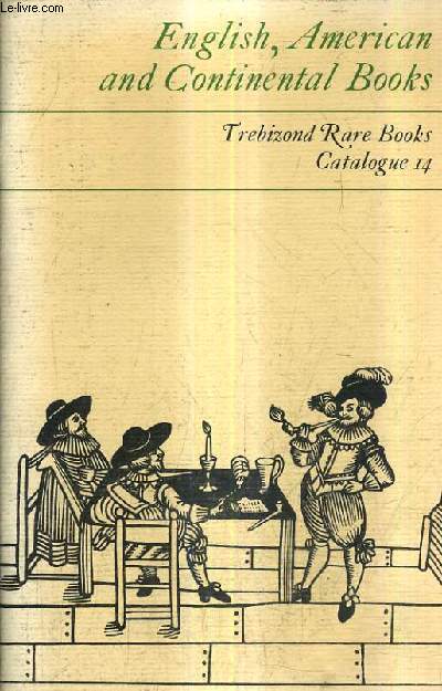 CATALOGUE N14 DE LA LIBRAIRIE TREBIZOND RARE BOOKS - ENGLISH AMERICAN AND CONTINENTAL BOOKS.