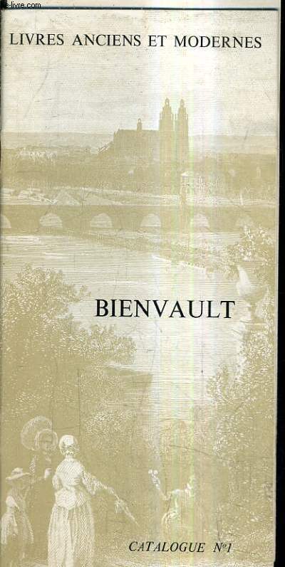 CATALOGUE N1 DE LA LIBRAIRIE LA BOUQUINERIE MME BIENVAULT - LIVRES ANCIENS ET MODERNES.