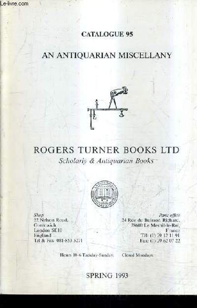 CATALOGUE N95 DE LA LIBRAIRIE ROGERS TURNER BOOKS LTD - AN ANTIQUARIAN MISCELLANY - SPRING 1993.