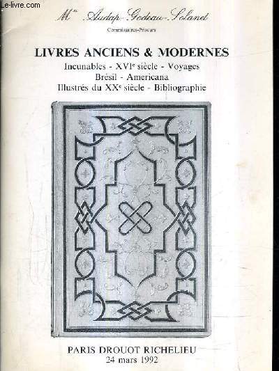 CATALOGUE DE VENTES AUX ENCHERES - LIVRES ANCIENS & MODERNES INCUNABLES XVIE SIECLE VOYAGES BRESIL AMERICANA ILLUSTRES DU XXE SIECLE BIBLIOGRAPHIE - PARIS DROUOT RICHELIEU - 24 MARS 1992.