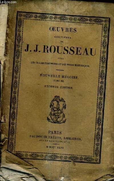 OEUVRES COMPLETES DE J.J.ROUSSEAU AVEC DES ECLAIRCISSEMENTS ET DES NOTES HISTORIQUES - NOUVELLE HELOISE TOME 3 - 2E EDITION / OEUVRES COMPLETES DE J.J.ROUSSEAU TOME X.