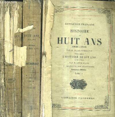 HISTOIRE DE HUIT ANS 1840-1848 / EN 3 TOMES / TOMES 1 + 2 + 3 / 2E EDITION.
