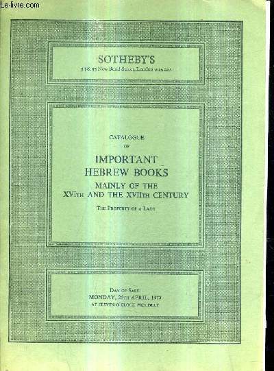 CATALOGUE OF IMPORTANT HEBREW BOOKS MAINLY OF THE XVI TH AND XVII TH CENTURY.