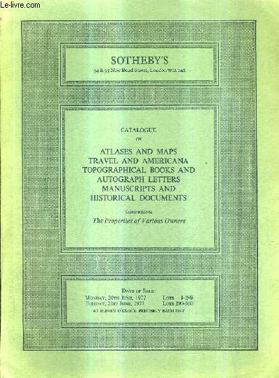 CATALOGUE OF ATLASES AND MAPS TRAVEL AND AMERICANA TOPOGRAPHICAL BOOKS AND AUTOGRAPH LETTERS MANUSCRIPTS AND HISTORICAL DOCUMENTS.