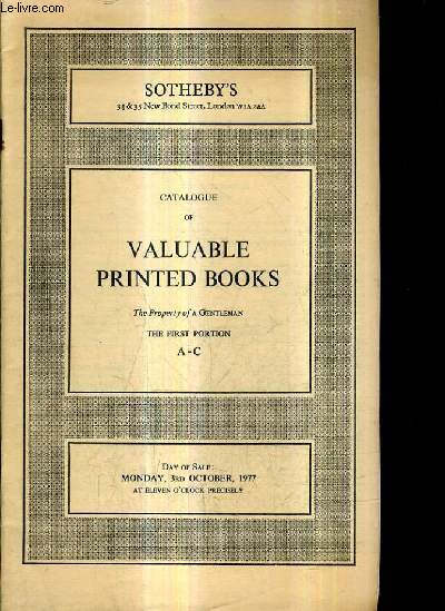 CATALOGUE OF VALUABLE PRINTED BOOKS - THE PROPERTY OF A GENTLEMAN - THE FIRST PORTION A-C.