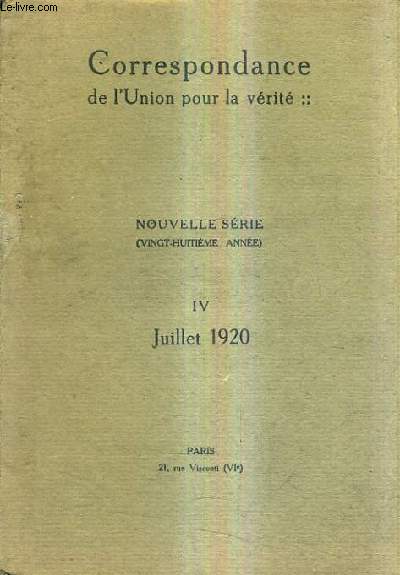 CORRESPONDANCE DE L'UNION POUR LA VERITE - NOUVELLE SERIE 28E ANNEE NIV JUILLET 1920 - Echange de vues sur la raison et la foi suite et discussion de la leons de Alfred Loisy .