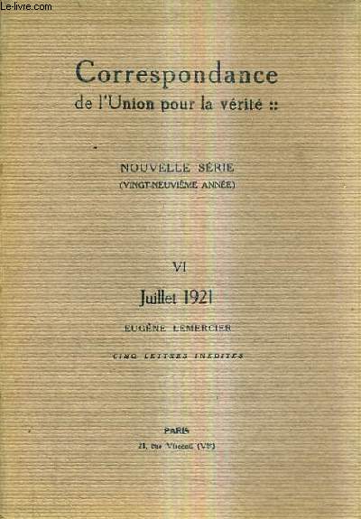 CORRESPONDANCE DE L'UNION POUR LA VERITE - NOUVELLE SERIE 29E ANNEE NVI JUILLET 1921 - EUGENE LEMERCIER CINQ LETTTRES INEDITES.