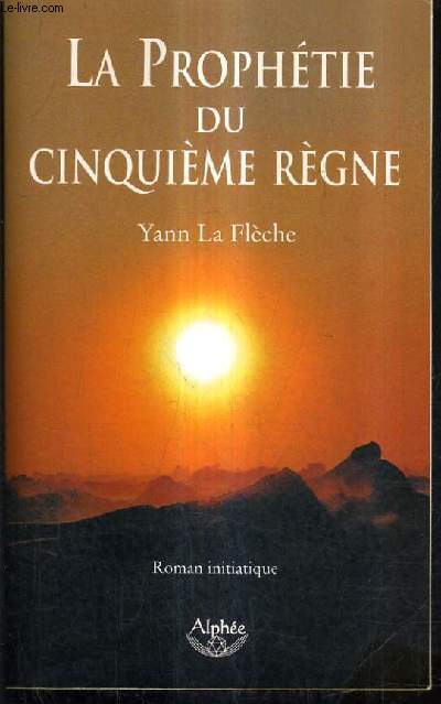LA PROPHETIE DU CINQUIEME REGNE.